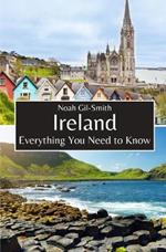 Ireland: Everything You Need to Know