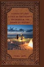 Echoes of Love: A Tale of Two Hearts Entwined in the Dance of Destiny