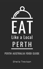 Eat Like a Local- Perth: Perth Australia Food Guide