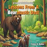 Lessons From A Bearntastic Dad!: Father & Daughter Rhyming Story About Confidence And Bonding (Children's Picture Book For Kids 3-6)