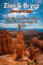 Zion and Bryce Hiking Guide 2024: Backpacking Adventures & Must-Do Hikes in Zion & Bryce Canyon For All Ages