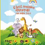 6 Best Engaging Adventurous, Fun, Moral Tales: 6 Unique, whimsical Animals stories
