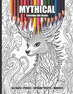 Mythical Coloring Book for All Ages: Summon your creativity with 30 majestic mythical creature coloring book images!