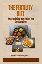 The Fertility Diet: Maximizing Nutrition for Conception