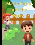 Marty Farty and the Bully: Children's Humorous Book Fun Reading For Kids Humor with a Morale Life Lesson Boys and Girls Funny Read