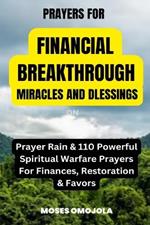 Prayers For Financial Breakthrough, Miracles And Blessings: Prayer Rain & 110 Powerful Spiritual Warfare Prayers For Finances, Restoration & Favors