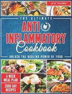 The Ultimate Anti-Inflammatory Cookbook: Unlock the Secret to Lasting Health with Simple, Delicious Recipes That Fight Inflammation and Boost Your Immune System Every Day