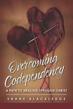 Overcoming Codependency: A Path To Healing Through Christ