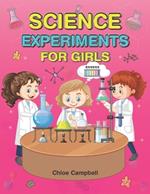 Science Experiments for Girls: Science Activities for Kids 8-12