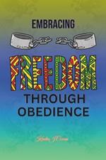 Embracing Freedom Through Obedience: Moving Forward in Faith and Confidence