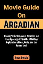 Movie Guide On Arcadian: A Family's Battle Against Darkness in a Post-Apocalyptic World - A Thrilling Exploration of Fear, Unity, and the Human Spirit