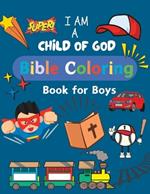 Bible Coloring Book for Boys: I Am a Child of God: Biblical Affirmation Scripture Promises Christian Inspiration and Encouragement for Stress Relief and Relaxation