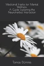 Medicinal Herbs for Mental Wellness: a Guide Exploring the Neuroherbal Interaction