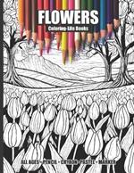 Flowers Coloring Book for All Ages: Bloom into creativity with 30 stunning flower coloring book images!