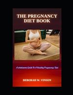 The Pregnancy Diet Book: A Wholesome Guide to a Healthy Pregnancy Diet