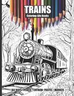 Trains Coloring Book for All Ages: Chug into creativity with 30 incredible train coloring book images!