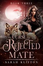 The Curse of the Rejected Mate: Book Three