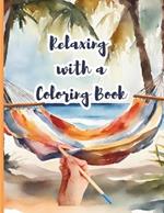 Relaxing with a Coloring Book: Coloring Book for grown-ups