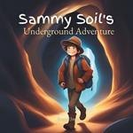 Sammy Soil's Underground Adventure: Childrens Books About Bugs, Caves and Water