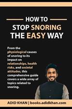 How To Stop Snoring The Easy Way: Sleep Soundly Without Disrupting Others