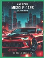 American muscle cars coloring book for adults: Explore the history and design of American muscle cars with this captivating adult coloring book.