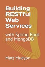 Building RESTful Web Services: with Spring Boot and MongoDB