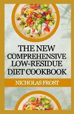 The New comprehensive Low Residue Diet Cookbook: Healthy Quick and Easy Recipes