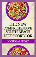 The New Comprehensive South Beach Diet Cookbook: Healthy Quick and Easy Recipes