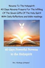Novena to Holyspirit: 40 Days Novena Prayers For The Infilling Of The Seven Gifts Of The Holy Spirit With Daily Reflections and bible readings: 40 days Powerful Novena to the Holyspirit