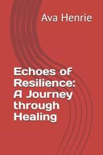 Echoes of Resilience: a Journey through Healing