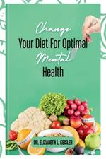 Change Your Diet For Optimal Mental Health