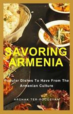 Savoring Armenia: Popular Dishes to Have from the Armenian Culture