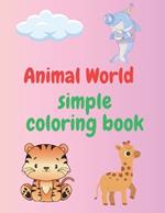 animal world Coloring Book For Adults & Kids: Cute & Simple Designs For Bold and Easy Coloring