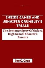 Inside James And Jennifer Crumbley's Trials: The Sentence Story Of Oxford High School Shooter's Parents