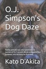 O.J. Simpson's Dog Daze: Family pet Kate was only eyewitness to murders of O.J.'s ex wife Nicole and waiter Ron Goldman, tells his story for first time.