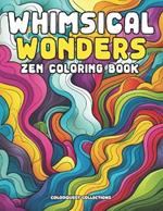 Whimsical Wonders Zen Coloring Book: Color Your Way to Serenity