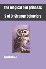 The Magical Owl Princess: 2 of 3: Strange Behaviors