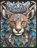Amazing Animal Mandalas Adult Coloring Book Stress Relief And Relaxation: Animal Mandala Coloring Book For Adults To Improve Mindfulness Stress Relief And Relaxation
