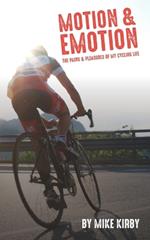 Motion and Emotion: The Pains and Pleasures of my Cycling Life