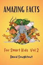 Amazing Facts For Smart Kids Volume 2: Wildlife Trivia With Over 2500 Fun Facts For Curious Animal Lovers (Jungle Giants And More)