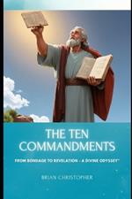 The Ten Commandments: From Bondage to Revelation - A Divine Odyssey