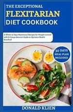 The Exceptional 2024 Flexitarian Diet Cookbook: A Whole 30 Days Nutritional Recipes for Weight Control with A Comprehensive Guide to Optimize Health Standard