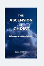 The Escension of Christ: Mission Accomplished