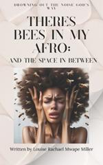 There's Bees In My Afro: And The Space In Between: Drowning Out the Noise God's Way