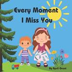 Every Moment I Miss You: I am gonna kiss you