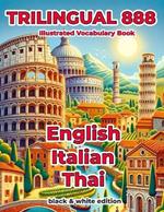 Trilingual 888 English Italian Thai Illustrated Vocabulary Book: Help your child become multilingual with efficiency