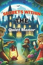 Secrets Within The Quiet Manor: Unlocking the Secrets of the Past