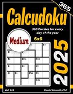 2025 Calcudoku: 365 Medium (6x6) Puzzles for Every Day of the Year