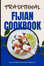 Traditional Fijian Cookbook: 50 Authentic Recipes from Fiji
