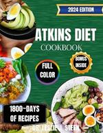 Atkins Diet Cookbook 2024: 1800-Days of Easy, Tasty Recipes for Weight Loss and Healthy Living